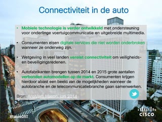 •
• digitale services die niet worden onderbroken
•
•
Bron: Analysys Mason, juni 2014
Connectiviteit in de auto
 