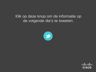 Klik op deze knop om de informatie op
de volgende dia's te tweeten.
 