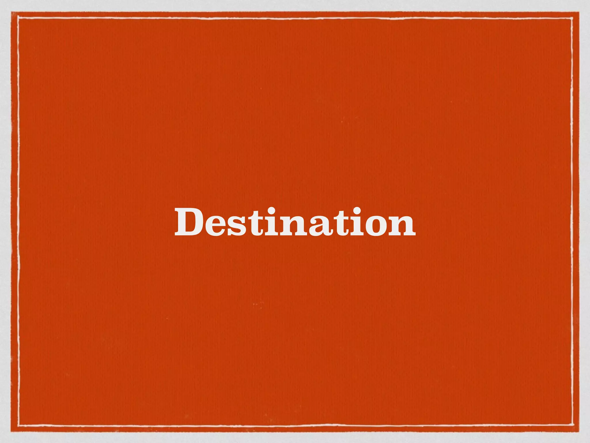 Destination
 