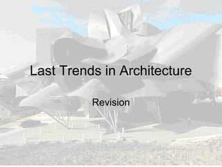 Last Trends in Architecture
Revision
 
