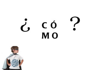 CÓMO 