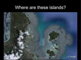 Where are these islands?
 