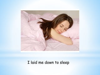 I laid me down to sleep 
