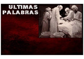 ULTIMAS
PALABRAS
 