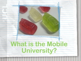 What is the Mobile
  University?
 