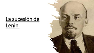 La sucesión de
Lenin
 