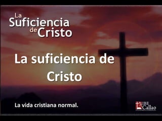 La suficiencia de
     Cristo
La vida cristiana normal.
 