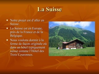 La Suisse ,[object Object],[object Object],[object Object]