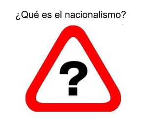 ¿Qué es el nacionalismo? 
