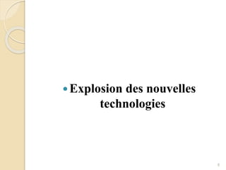 Explosion des nouvelles 
technologies 
8 
 