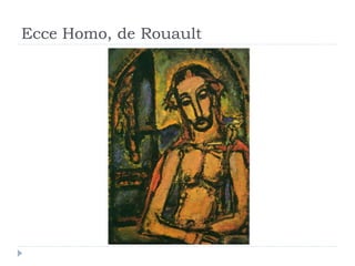 Ecce Homo, de Rouault
 
