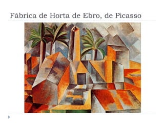 Fábrica de Horta de Ebro, de Picasso
 