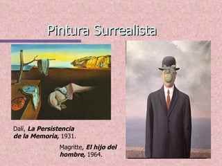 Pintura Surrealista Dalí,  La Persistencia de la Memoria,  1931. Magritte,  El hijo del hombre,  1964. 