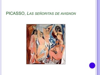 PICASSO, LAS SEÑORITAS DE AVIGNON
 