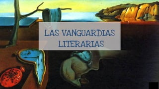 LAS VANGUARDIAS
LITERARIAS
1
 