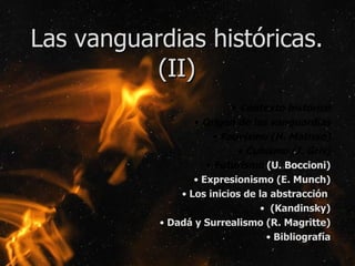 Las vanguardias históricas. (II) <ul><li>Contexto histórico </li></ul><ul><li>Origen de las vanguardias </li></ul><ul><li>...