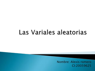 Nombre: Alexis romero
CI:20059625
 