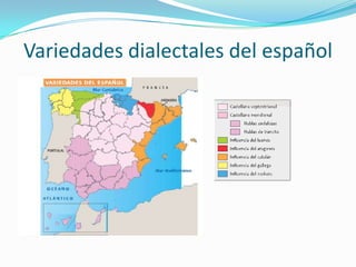 Variedades dialectales del español
 