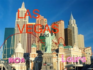 BY
And
LAS
VEGAS
 
