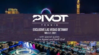 EXCLUSIVE LAS VEGAS GETAWAY
Nov. 5-7, 2021
with special guests
Andre Agassi and Stefﬁ Graf
 