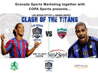 Granada Sports Marketing together with
COPA Sports presents…
 