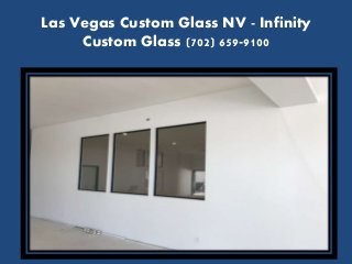 Las Vegas Custom Glass NV - Infinity
Custom Glass (702) 659-9100
 