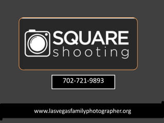 www.lasvegasfamilyphotographer.org
702-721-9893
 
