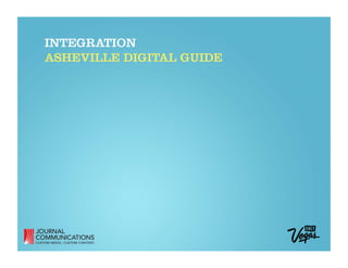 INTEGRATION
ASHEVILLE DIGITAL GUIDE
 
