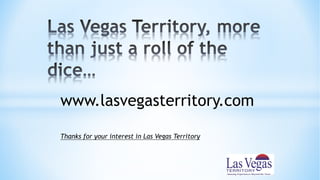 www.lasvegasterritory.com
Thanks for your interest in Las Vegas Territory
 