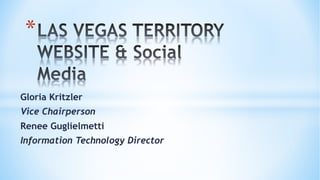 *
Gloria Kritzler
Vice Chairperson
Renee Guglielmetti
Information Technology Director
 