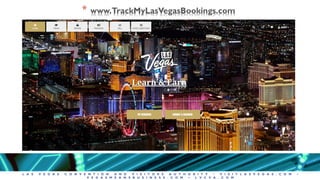 L A S V E G A S C O N V E N T I O N A N D V I S I T O R S A U T H O R I T Y • V I S I T L A S V E G A S . C O M •
V E G A S M E A N S B U S I N E S S . C O M • L V C V A . C O M
* www.TrackMyLasVegasBookings.com
 