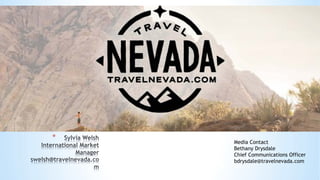 *
Media Contact
Bethany Drysdale
Chief Communications Officer
bdrysdale@travelnevada.com
 