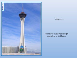 Closer.......




The Tower is 350 meters high,
  equivalent to 110 floors.
 