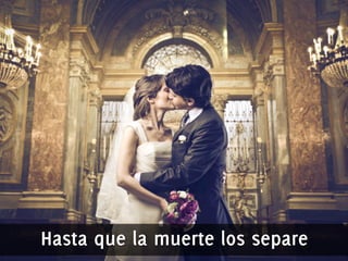 Hasta que la muerte los separe 
 