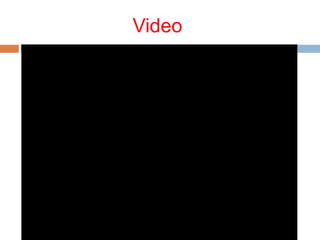 Video
 