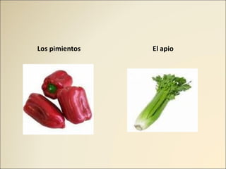 Los pimientos El apio