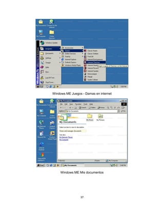 37
Windows ME Juegos - Damas en internet
Windows ME Mis documentos
 