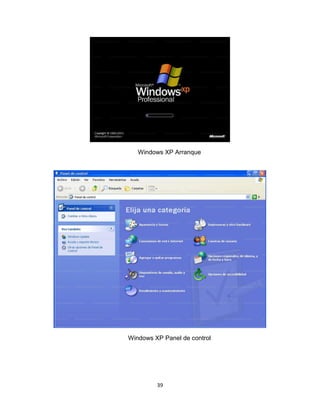 39
Windows XP Arranque
Windows XP Panel de control
 