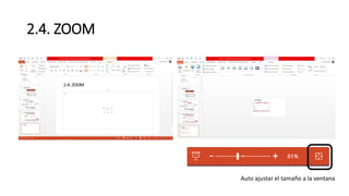2.4. ZOOM
Auto ajustar el tamaño a la ventana
 