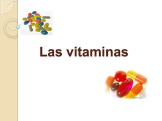 Las vitaminas
 