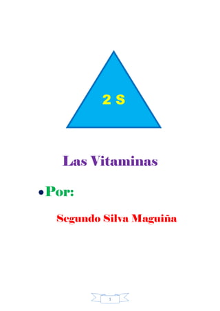 1
Las Vitaminas
•Por:
Segundo Silva Maguiña
2 S
 