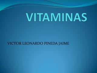 VICTOR LEONARDO PINEDA JAIME
 