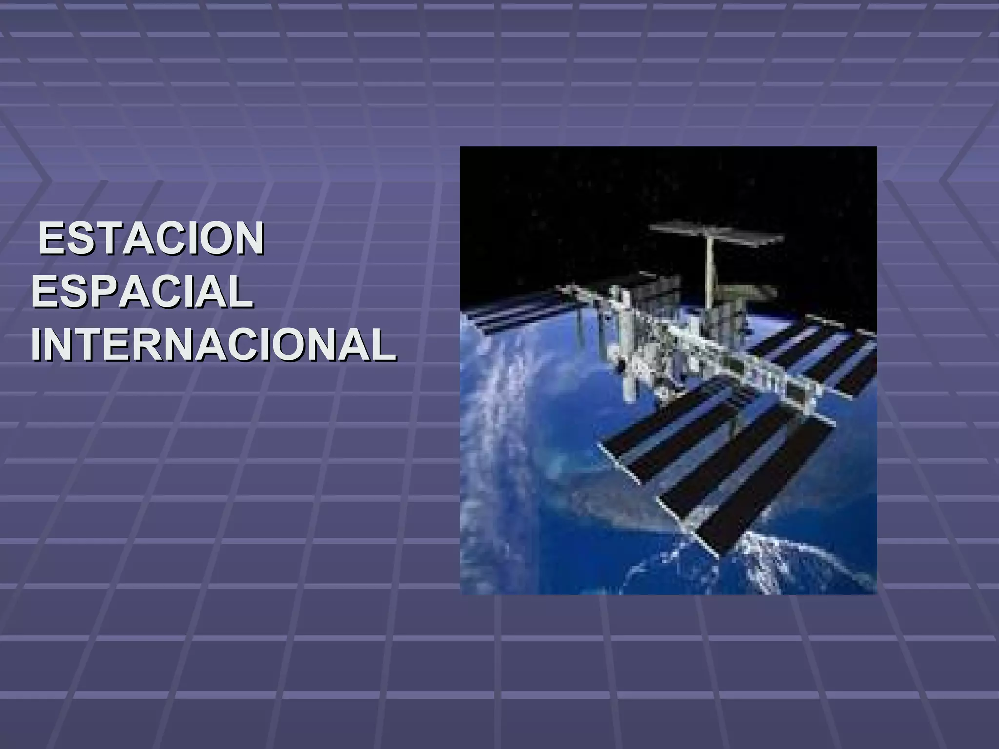ESTACIONESTACION
ESPACIALESPACIAL
INTERNACIONALINTERNACIONAL
 