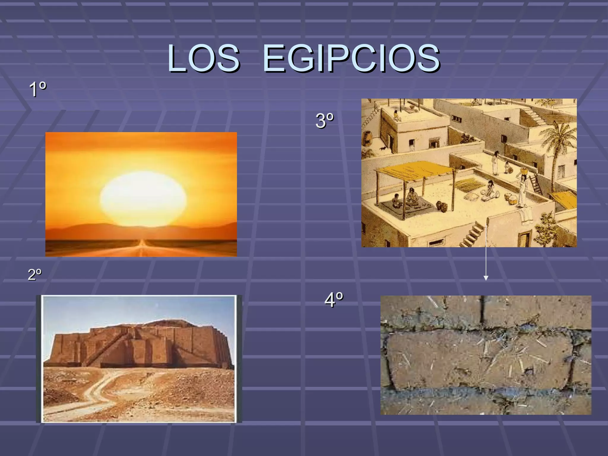 LOS EGIPCIOSLOS EGIPCIOS
3º3º
1º1º
4º4º
2º2º
 