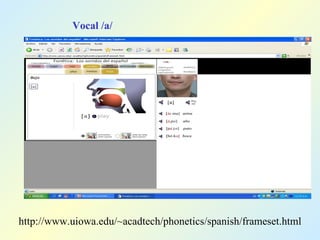 http://www.uiowa.edu/~acadtech/phonetics/spanish/frameset.html Vocal /a/ 