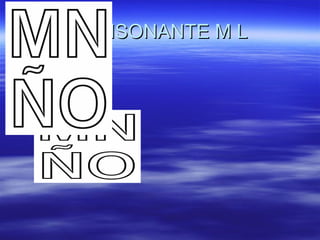 CONSONANTE M L 