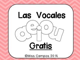Las Vocales
Gratis
©Miss Campos 2014
 