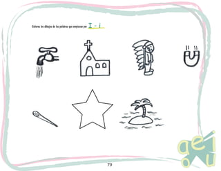 Colorea los dibujos de las palabras que empiezan por

I-i

79

 