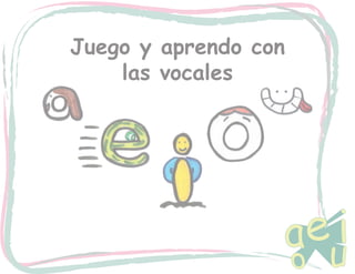 Juego y aprendo con
las vocales

61

 