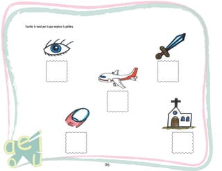 Escribe la vocal por la que empieza la palabra.

96

 
